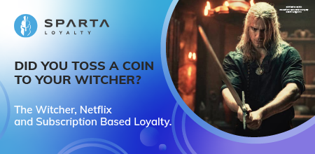 Who are you tossing your coin to? The Witcher, Netflix and Subscription Based Loyalty