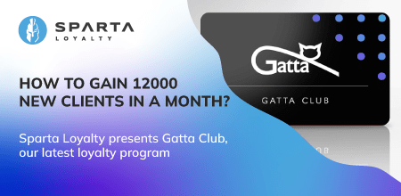 How to gain 12000 new clients in a month? Sparta Loyalty presents Gatta Club, our latest loyalty program