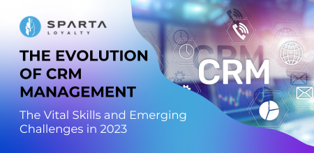The Evolution of CRM Management: The Vital Skills and Emerging Challenges in 2023