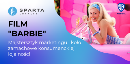 Film „Barbie". Majstersztyk marketingu i koło zamachowe konsumenckiej lojalności
