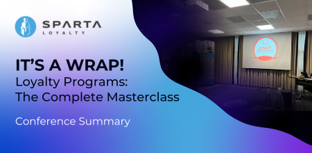 It's a wrap! Loyalty Programs: The Complete Masterclass